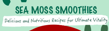 Sea Moss Smoothies: nutritious and delicious recipes